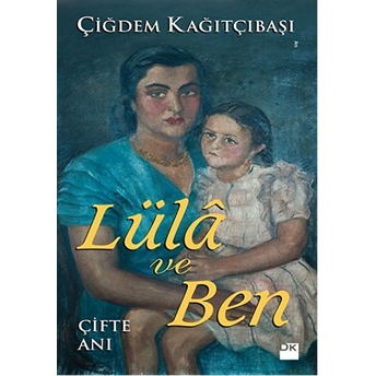 Lüla Ve Ben - Çifte Anı Çiğdem Kağıtçıbaşı