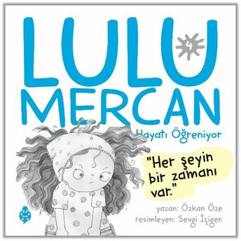 Lulu Mercan Hayatı Öğreniyor-4 Her Şeyin Bir Zamanı Var Özkan Öze