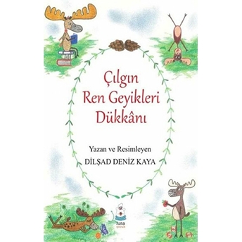 Luna Çocuk Yayınları Çılgın Ren Geyikleri Dükkânı - Dilşad Deniz Kaya