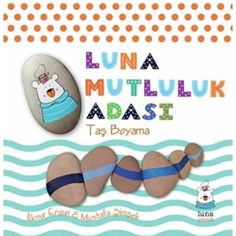 Luna Mutluluk Adası - Taş Boyama Ilknur Ergun, Mustafa Şimşek