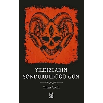 Luna Yayınları Yıldızların Söndürüldüğü Gün - Onur Saflı