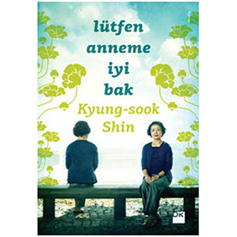 Lütfen Anneme Iyi Bak Kyung-Sook Shin