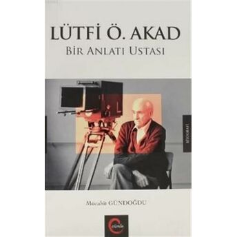 Lütfi Ö. Akad Bir Anlatı Ustası Mücahit Gündoğdu