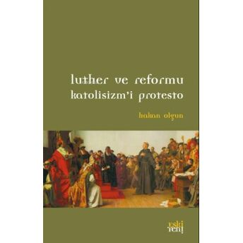 Luther Ve Reformu Katolisizm’i Protesto Hakan Olgun