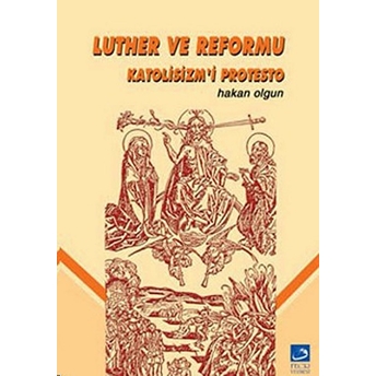 Luther Ve Reformu Katolisizm’i Protesto Hakan Olgun