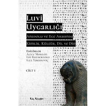 Luvi Uygarlığı - Anadolu Ve Ege Arasında Kimlik, Kültür, Dil, Din (Cilt 1)