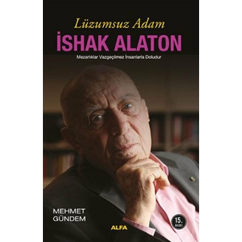 Lüzumsuz Adam Ishak Alaton Mehmet Gündem