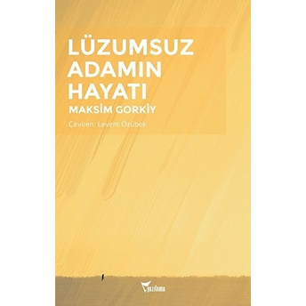 Lüzumsuz Adamın Hayatı Maksim Gorki