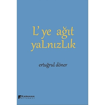 L'ye Ağıt Yalnızlık Ertuğrul Döner