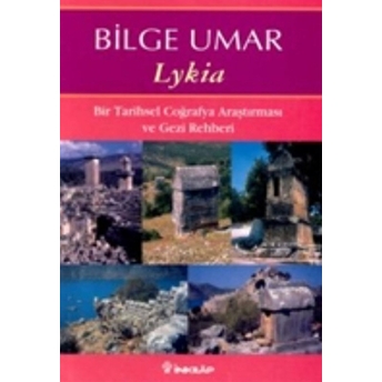 Lykia Bir Tarihsel Coğrafya Araştırması Ve Gezi Rehberi Bilge Umar