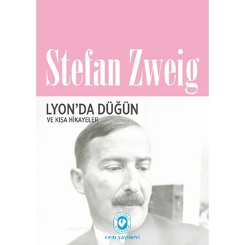 Lyon'da Düğün - Ve Kısa Hikayeler Stefan Zweig