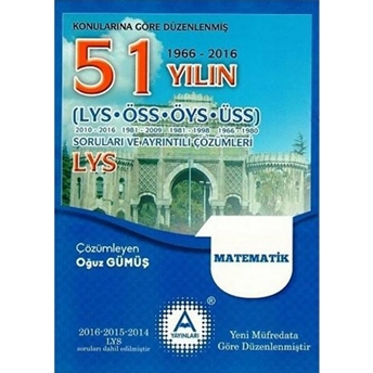 Lys Matematik 51 Yılın Soruları Ve Ayrıntılı Çözümleri (1966-2016) Kolektif