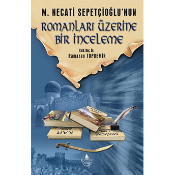 M. Necati Sepetçioğlu'nun Romanları Üzerine Bir Inceleme Ramazan Topdemir