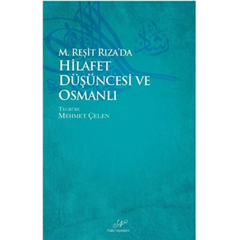 M. Reşid Rıza’da Hilafet Düşüncesi Ve Osmanlı Mehmet Çelen