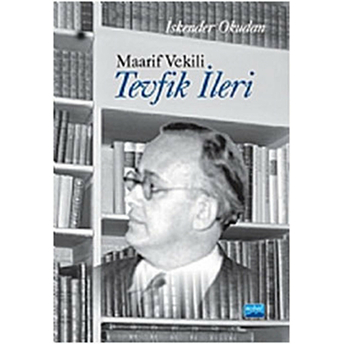 Maarif Vekili Tevfik Ileri - Iskender Okudan