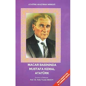 Macar Basınında Mustafa Kemal Atatürk-Derleme