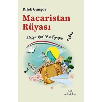 Macaristan Rüyası Dilek Güngör