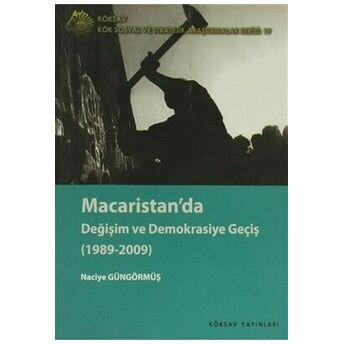 Macaristan'da Değişim Ve Demokrasiye Geçiş (1989-2009) Naciye Güngörmüş