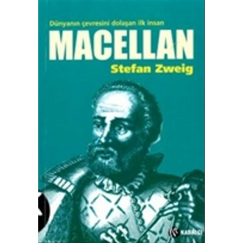 Macellan - Dünyanın Çevresini Dolaşan Ilk Insan Stefan Zweig