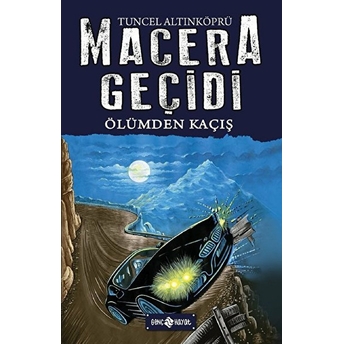 Macera Geçidi 15 - Ölüme Kaçış Tuncel Altınköprü