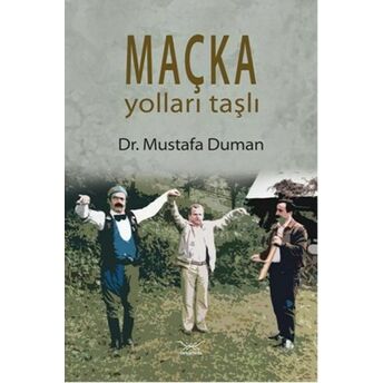 Maçka Yoları Taştan Mustafa Duman