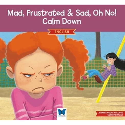 Mad, Frustrated, Sad, Oh No! Calm Down (Ingilizce) Jennifer Moore-Mallinos