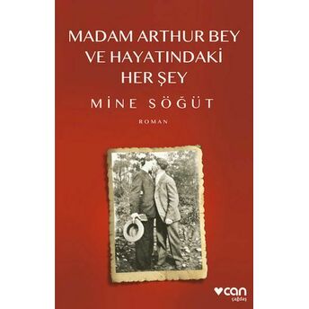 Madam Arthur Bey Ve Hayatındaki Her Şey Mine Söğüt