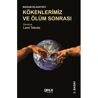 Madam Blavatsky - Kökenlerimiz Ve Ölüm Sonrası Lami Teksöz