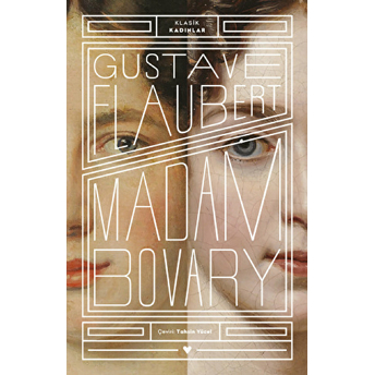 Madam Bovary - Klasik Kadınlar Gustave Flaubert