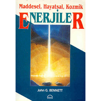 Maddesel, Hayatsal, Kozmik Enerjiler John G. Bennett