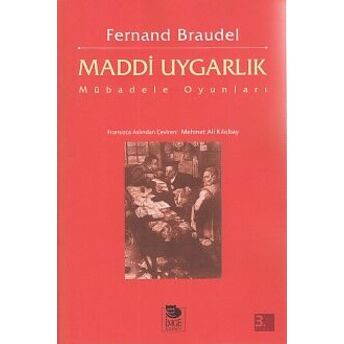 Maddi Uygarlık - Mübadele Oyunları Fernand Braudel