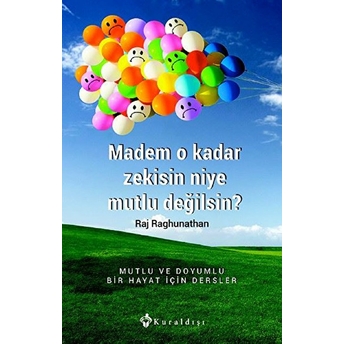 Madem O Kadar Zekisin Niye Mutlu Değilsin? Raj Raghunathan