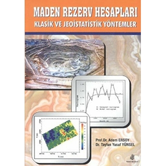 Maden Rezerv Hesapları Klasik Ve Jeoistatistik Yöntemler