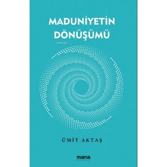 Maduniyetin Dönüşümü Ümit Aktaş