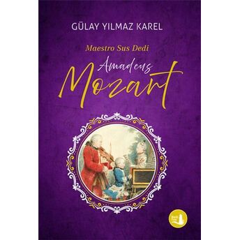 Maestro Sus Dedi - Amadeus Mozart Gülay Yılmaz Karel