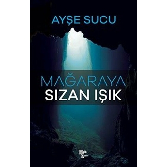 Mağaraya Sızan Işık Ayşe Sucu