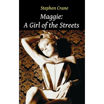 Maggie: A Girl Of The Streets Stephen Crane