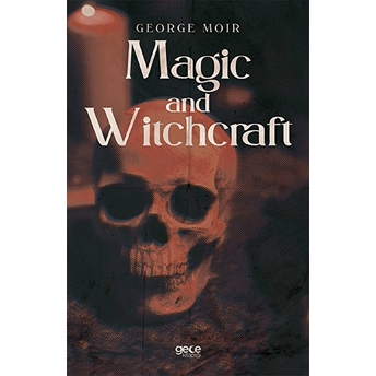 Magic And Witchcraft - George Moir