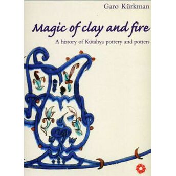 Magic Of Clay And Fire Garo Kürkman