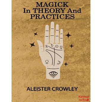 Magick In Theory And Practices