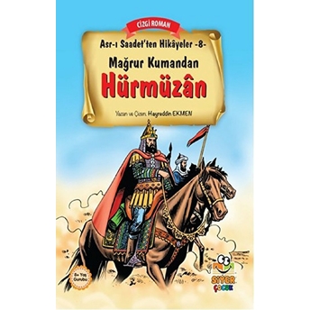 Mağrur Kumandan Hürmüzan; Asr-I Saadet'ten Hikayeler 8Asr-I Saadet'ten Hikayeler 8 Hayreddin Ekmen