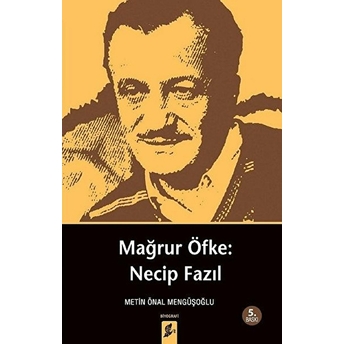 Mağrur Öfke: Necip Fazıl - Metin Önal Mengüşoğlu - Metin Önal Mengüşoğlu