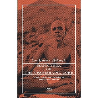 Maha Yoga Or The Upanishadic Lore In The Light Of The Teachings Of Bhagavan Sri Ramana - Sri Ramana Maharshi