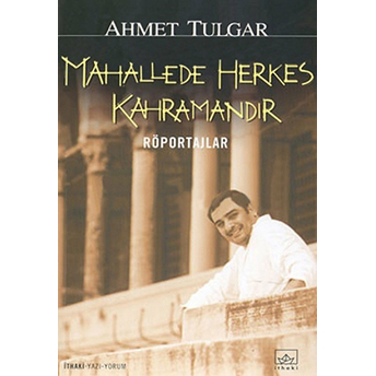 Mahallede Herkes Kahramandır Ahmet Tulgar