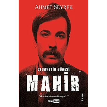 Mahir Çayan - Cesaretin Güneşi Ahmet Seyrek