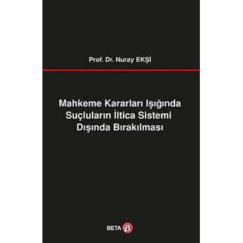 Mahkeme Kararları Işığında Suçluların Iltica Sistemi Dışında Bırakılması