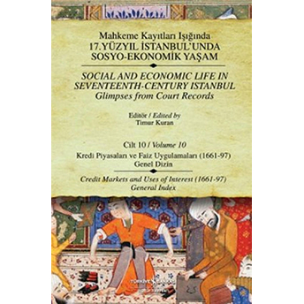 Mahkeme Kayıtları Işığında 17. Yüzyıl Istanbul'unda Sosyo Ekonomik Yaşam - Cilt:10 Kredi Piyasaları Timur Kuran