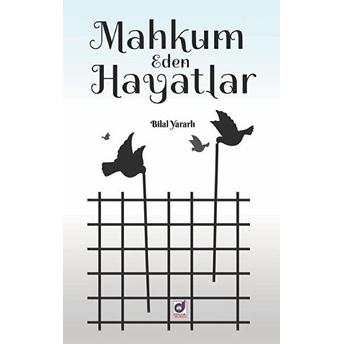 Mahkum Eden Hayatlar Bilal Yararlı