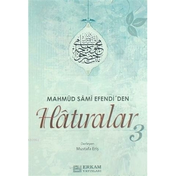 Mahmud Sami Efendi'den Hatıralar-3 Mustafa Eriş