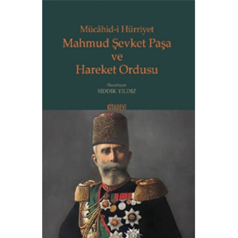 Mahmud Şevket Paşa Ve Hareket Ordusu Kolektif